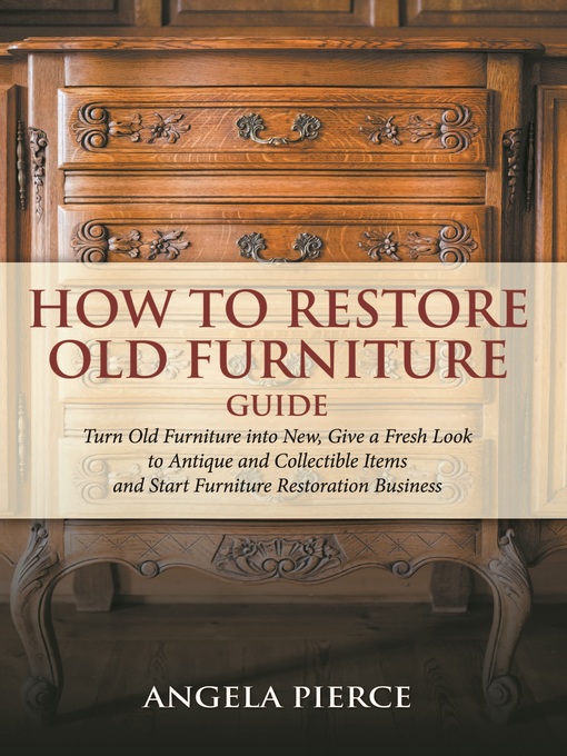Title details for How to Restore Old Furniture Guide by Angela Pierce - Available